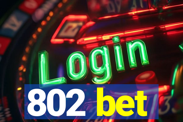 802 bet